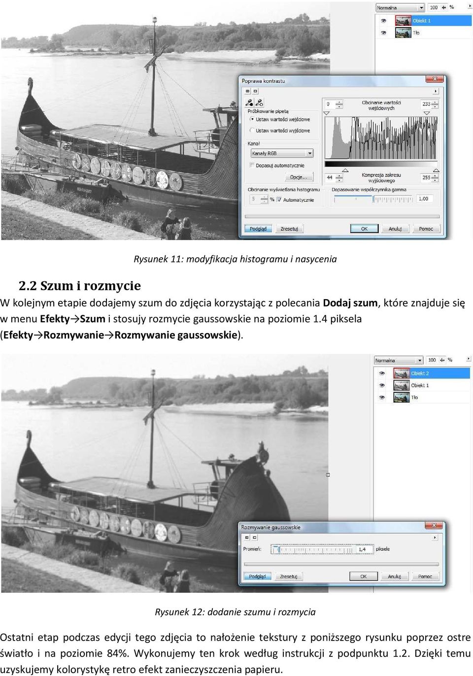 stosujy rozmycie gaussowskie na poziomie 1.4 piksela (Efekty Rozmywanie Rozmywanie gaussowskie).