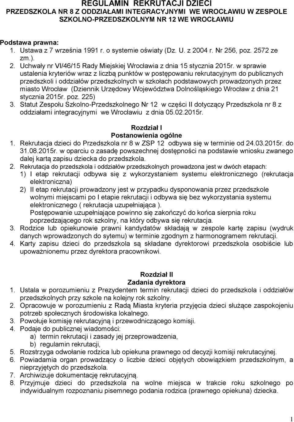 w sprawie ustalenia kryteriów wraz z liczbą punktów w postępowaniu rekrutacyjnym do publicznych przedszkoli i oddziałów przedszkolnych w szkołach podstawowych prowadzonych przez miasto Wrocław