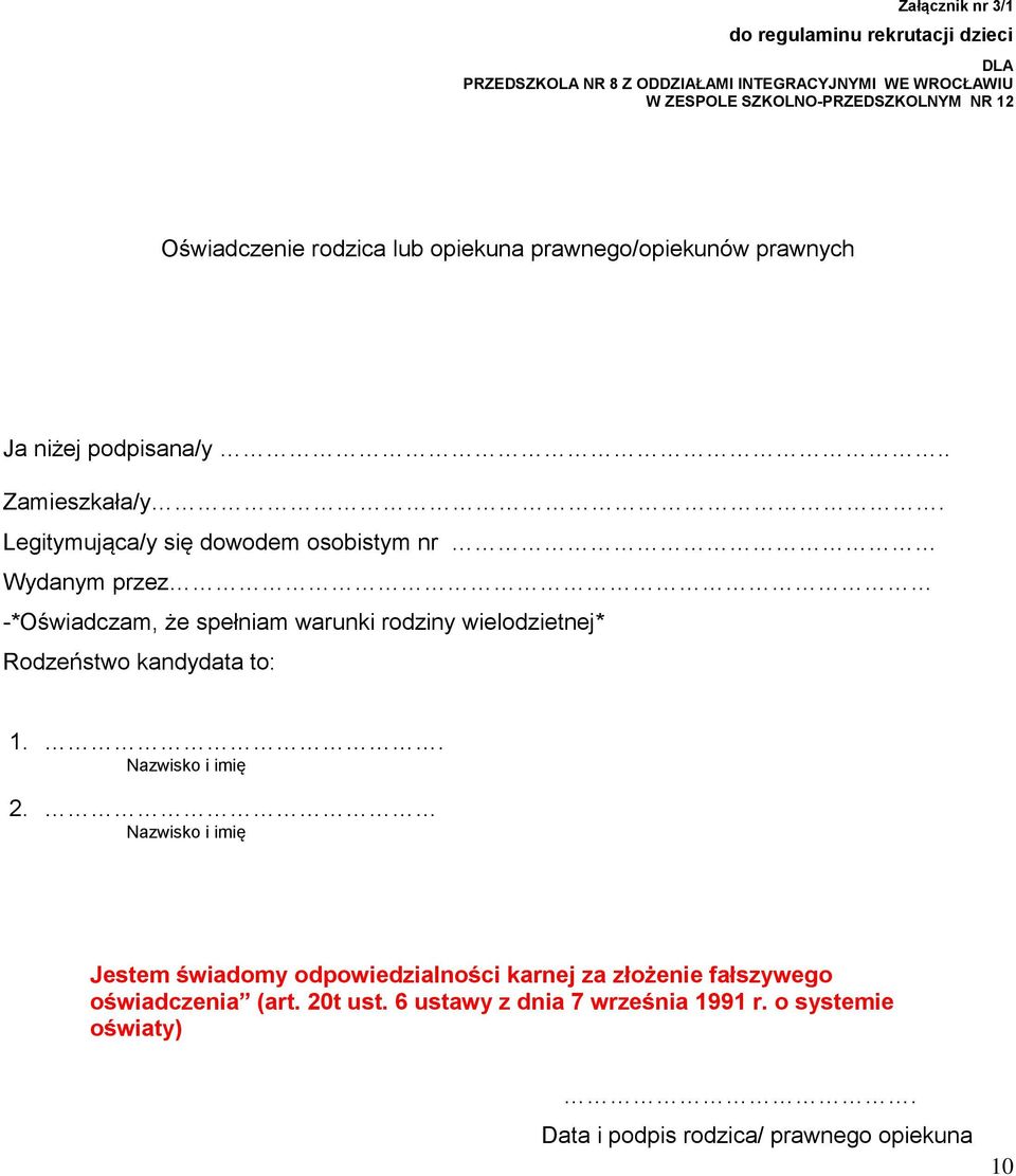 Legitymująca/y się dowodem osobistym nr Wydanym przez -*Oświadczam, że spełniam warunki rodziny wielodzietnej* Rodzeństwo kandydata to: 1.