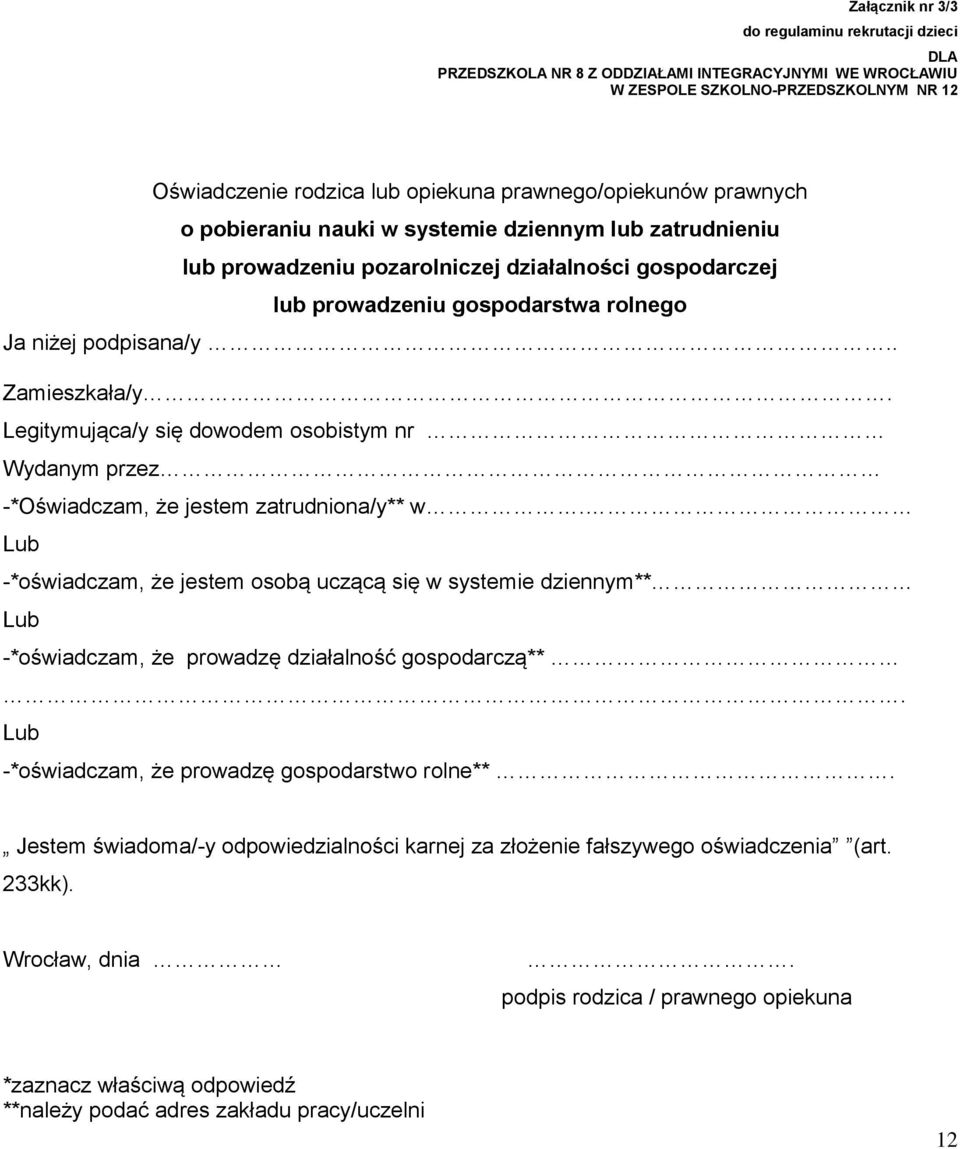 . Zamieszkała/y. Legitymująca/y się dowodem osobistym nr Wydanym przez -*Oświadczam, że jestem zatrudniona/y** w.