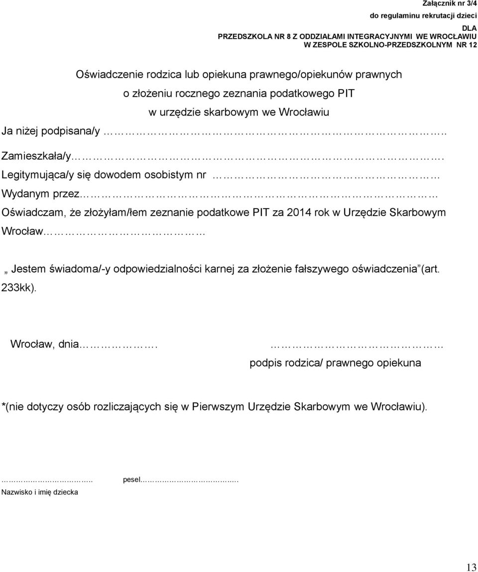 Legitymująca/y się dowodem osobistym nr Wydanym przez Oświadczam, że złożyłam/łem zeznanie podatkowe PIT za 2014 rok w Urzędzie Skarbowym Wrocław Jestem świadoma/-y odpowiedzialności