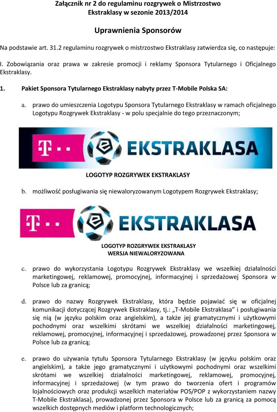 Pakiet Sponsora Tytularnego Ekstraklasy nabyty przez T-Mobile Polska SA: a.