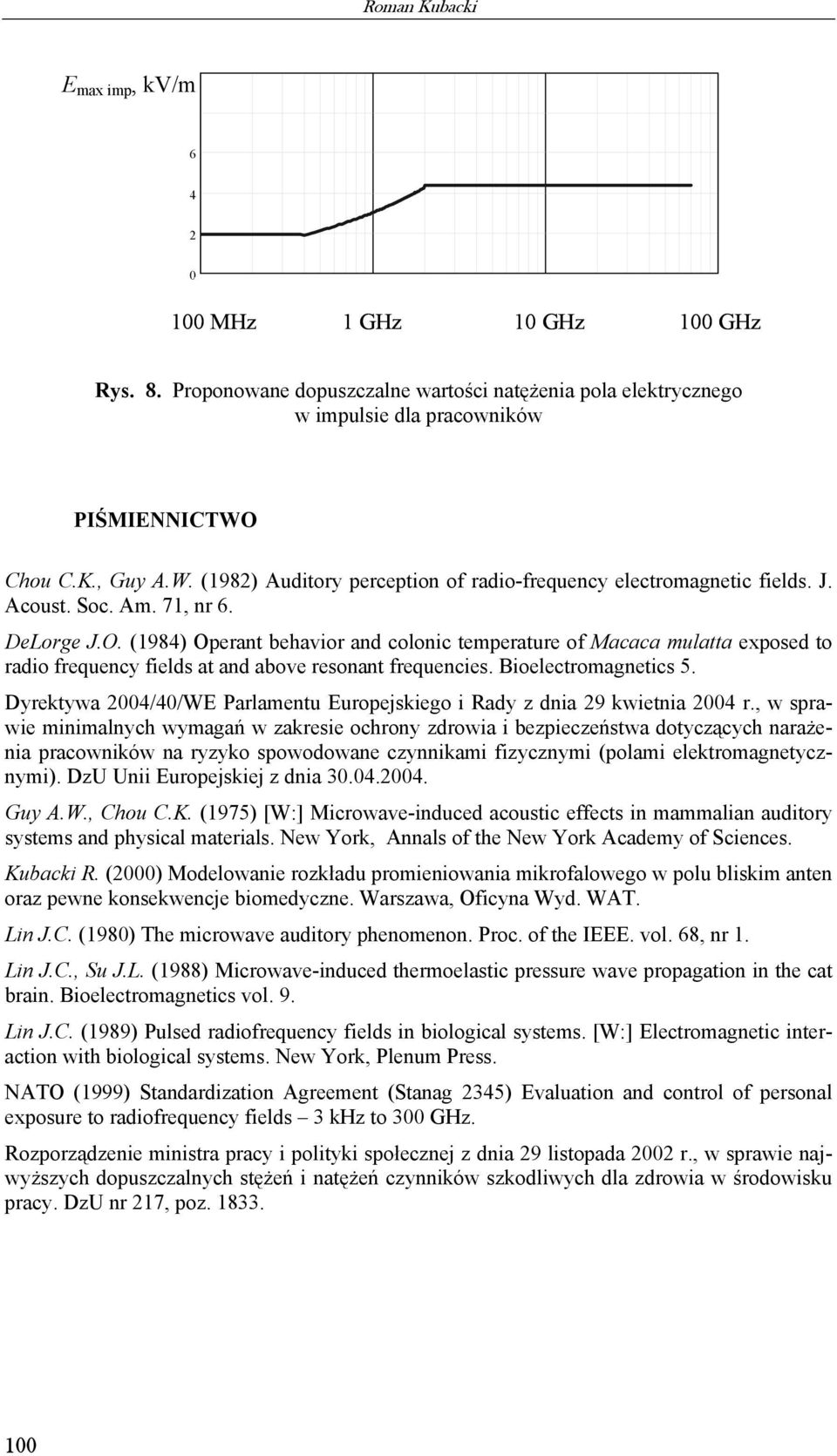 (1984) Operant behavior and colonic temperature of Macaca mulatta exposed to radio frequency fields at and above resonant frequencies. Bioelectromagnetics 5.