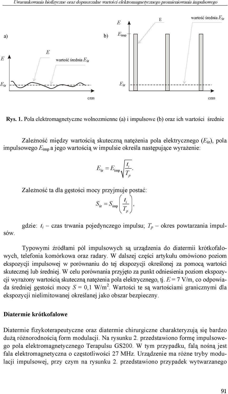 Pola elektromagnetyczne wolnozmienne (a) i impulsowe (b) oraz ich wartości średnie Zależność między wartością skuteczną natężenia pola elektrycznego (E śr ), pola impulsowego E imp a jego wartością w