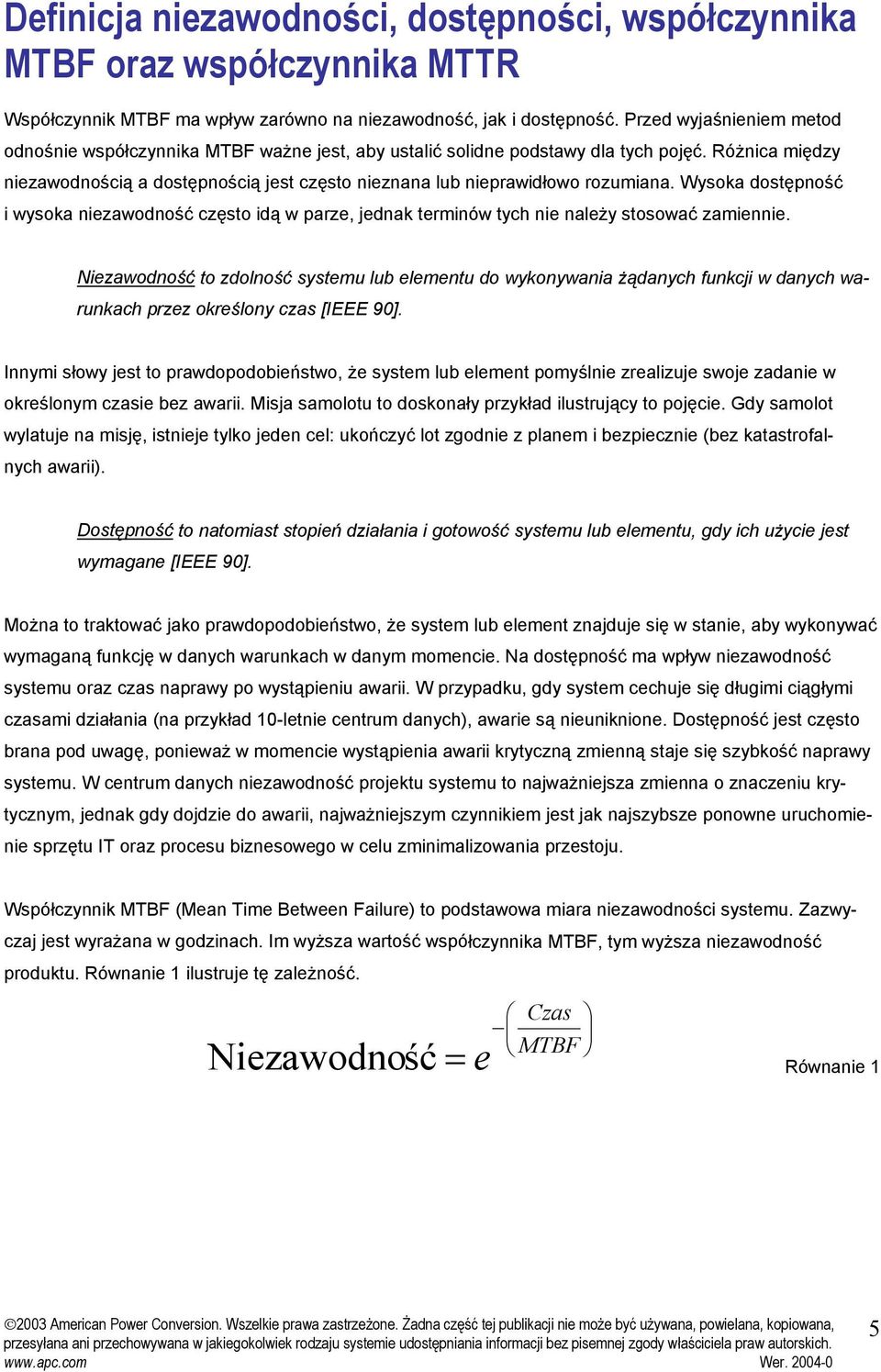 Różnica między niezawodnością a dostępnością jest często nieznana lub nieprawidłowo rozumiana.