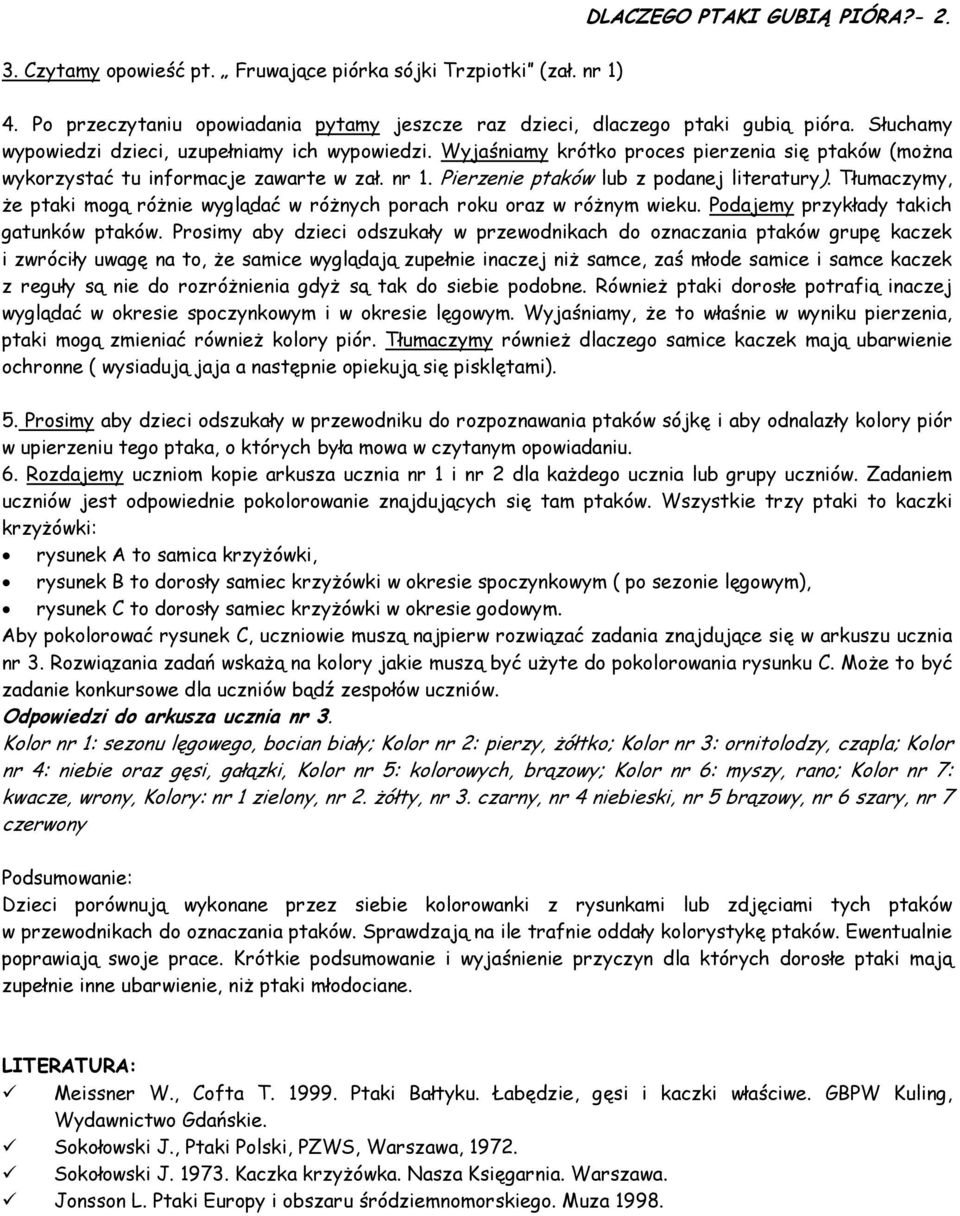 Tłumaczymy, Ŝe ptaki mogą róŝnie wyglądać w róŝnych porach roku oraz w róŝnym wieku. Podajemy przykłady takich gatunków ptaków.