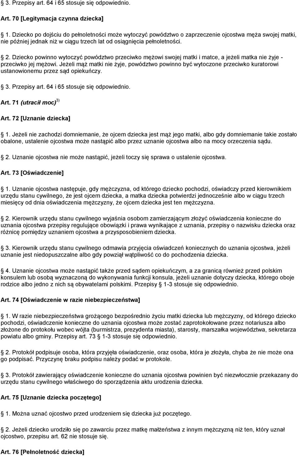 Dziecko powinno wytoczyć powództwo przeciwko mężowi swojej matki i matce, a jeżeli matka nie żyje - przeciwko jej mężowi.