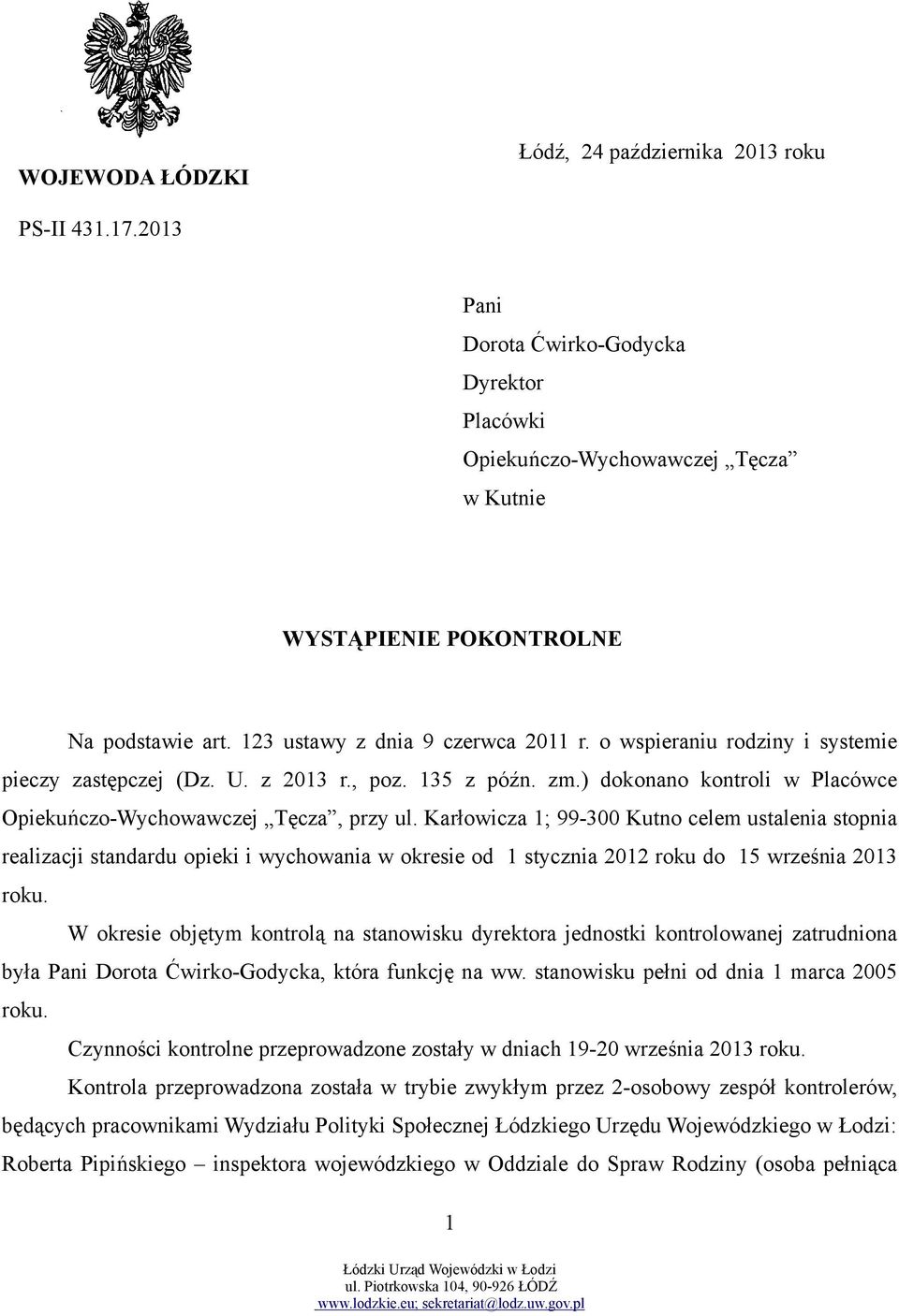 Karłowicza 1; 99-300 Kutno celem ustalenia stopnia realizacji standardu opieki i wychowania w okresie od 1 stycznia 2012 roku do 15 września 2013 roku.