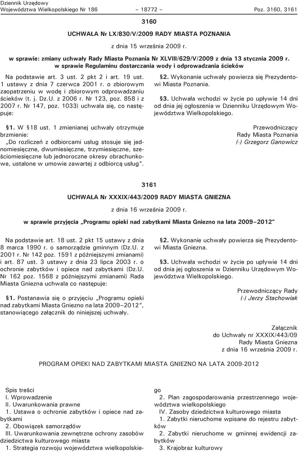 19 ust. 1 ustawy z dnia 7 czerwca 2001 r. o zbiorowym zaopatrzeniu w wodę i zbiorowym odprowadzaniu ścieków (t. j. Dz.U. z 2006 r. Nr 123, poz. 858 i z 2007 r. Nr 147, poz.