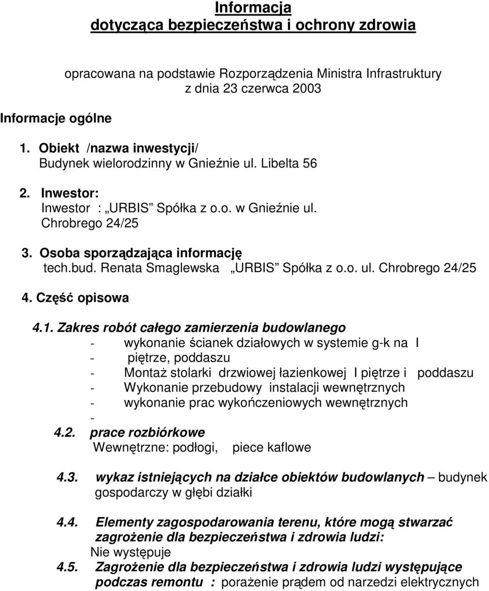 Renata Smaglewska URBIS Spółka z o.o. ul. Chrobrego 24/25 4. Część opisowa 4.1.