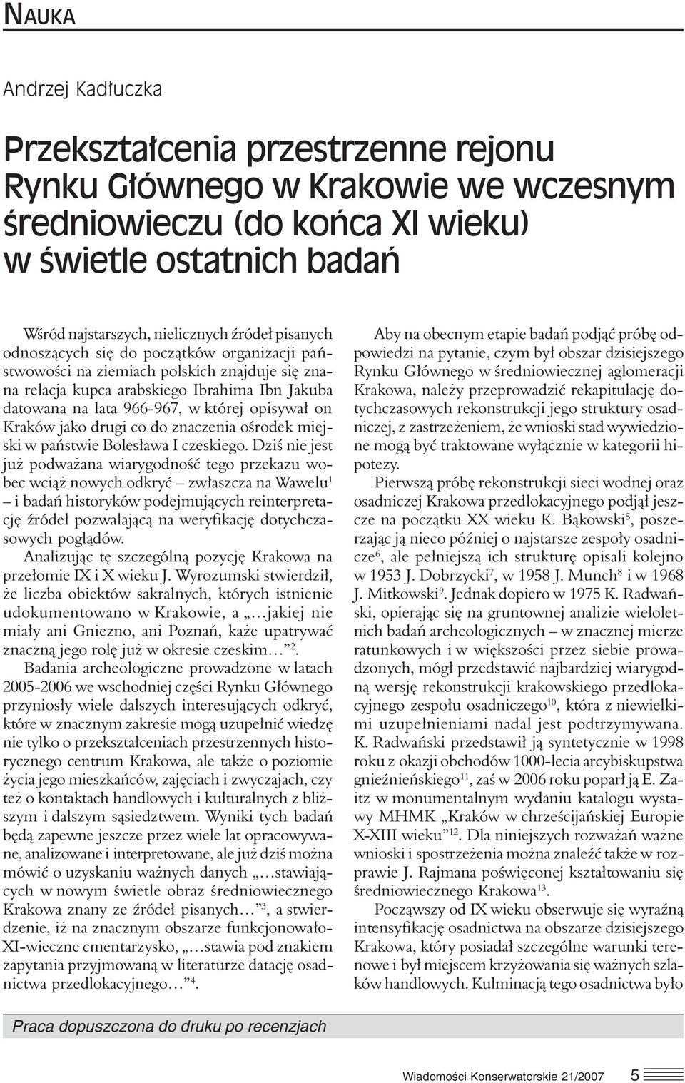 Kraków jako drugi co do znaczenia ośrodek miejski w państwie Bolesława I czeskiego.