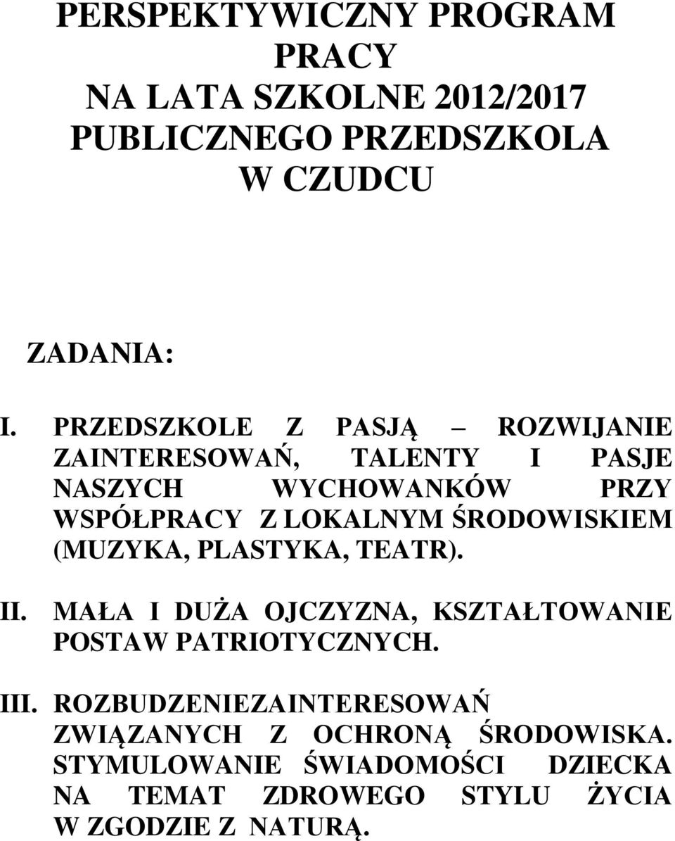 ŚRODOWISKIEM (MUZYKA, PLASTYKA, TEATR). II. MAŁA I DUŻA OJCZYZNA, KSZTAŁTOWANIE POSTAW PATRIOTYCZNYCH. III.