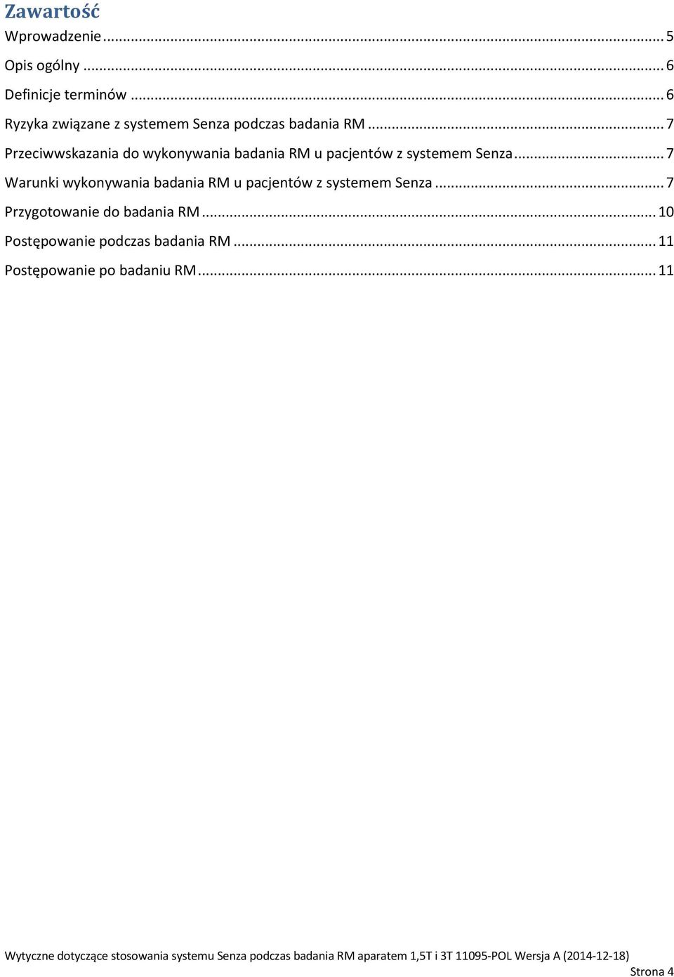 .. 7 Przeciwwskazania do wykonywania badania RM u pacjentów z systemem Senza.
