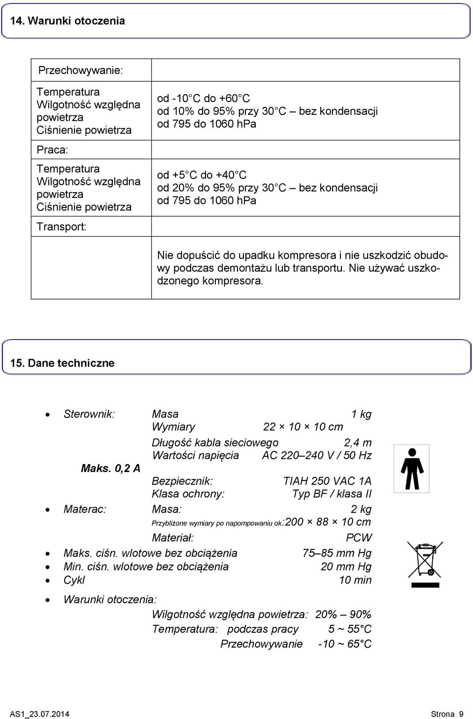 podczas demontażu lub transportu. Nie używać uszkodzonego kompresora. 15.