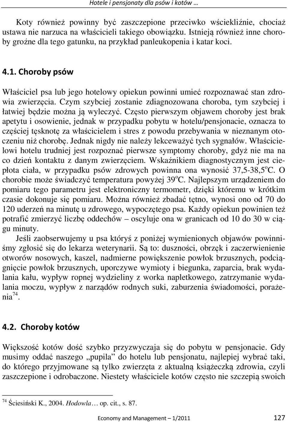 Choroby psów Właściciel psa lub jego hotelowy opiekun powinni umieć rozpoznawać stan zdrowia zwierzęcia. Czym szybciej zostanie zdiagnozowana choroba, tym szybciej i łatwiej będzie można ją wyleczyć.