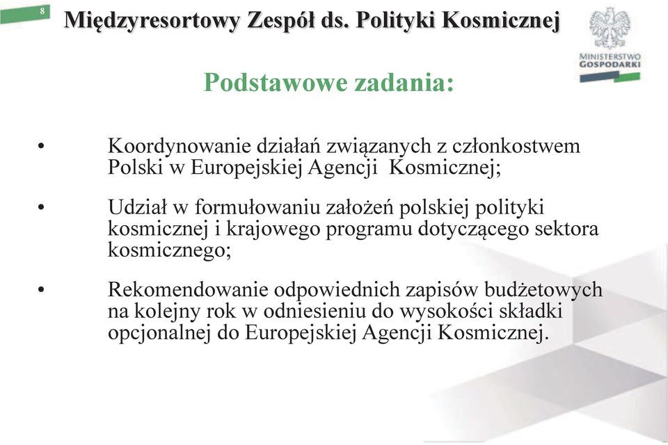 Europejskiej Agencji Kosmicznej; Udział w formułowaniu założeń polskiej polityki kosmicznej i krajowego