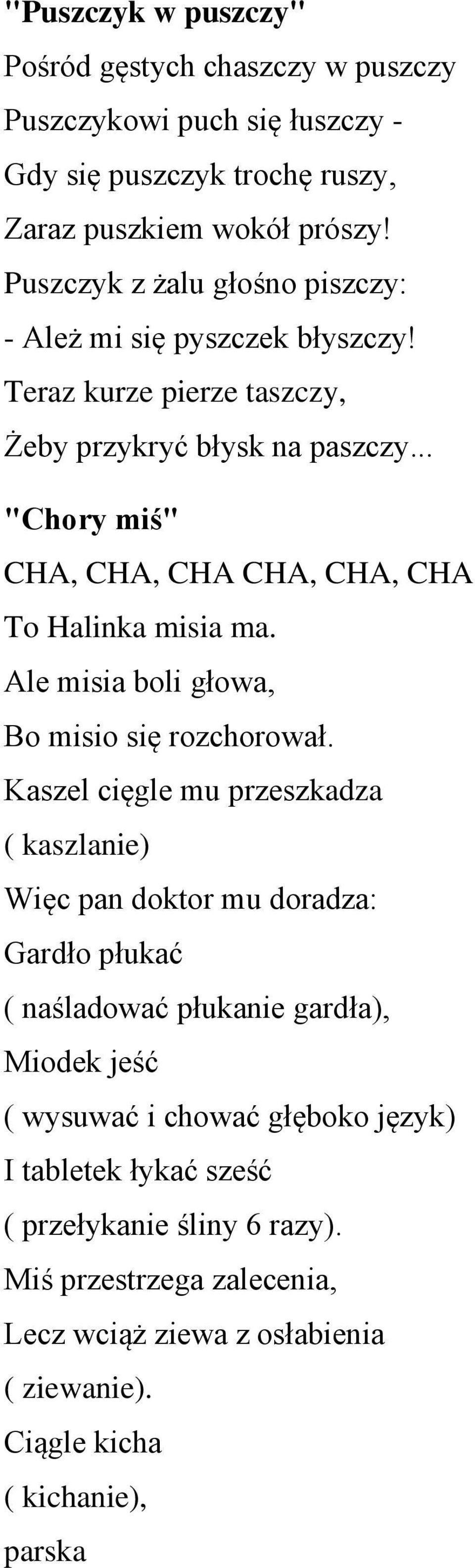 .. "Chory miś" CHA, CHA, CHA CHA, CHA, CHA To Halinka misia ma. Ale misia boli głowa, Bo misio się rozchorował.