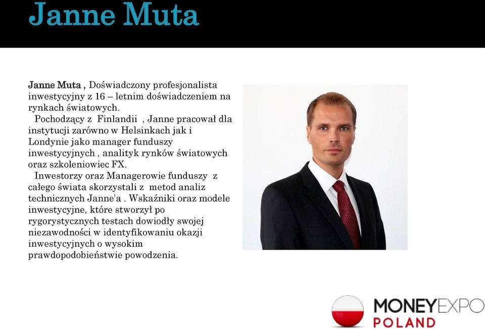 światowych oraz szkoleniowiec FX. Inwestorzy oraz Managerowie funduszy z całego świata skorzystali z metod analiz technicznych Janne a.