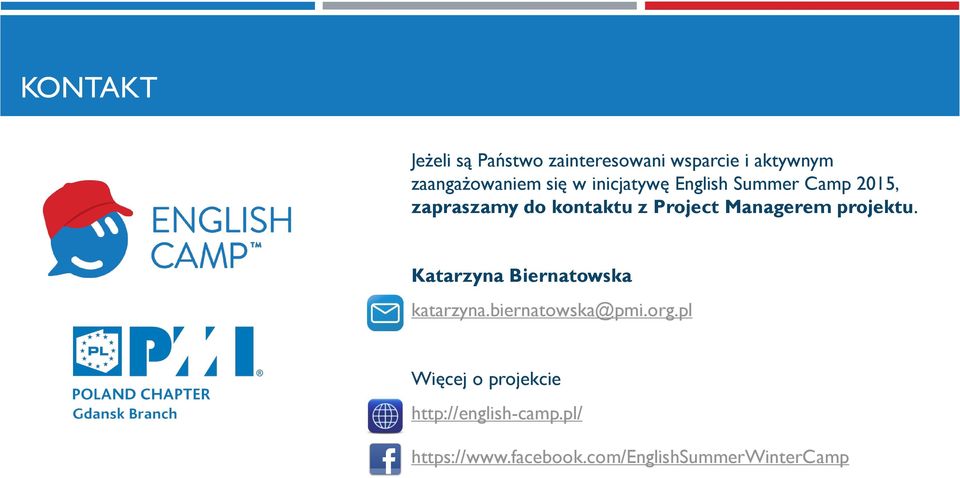 Managerem projektu. Katarzyna Biernatowska katarzyna.biernatowska@pmi.org.