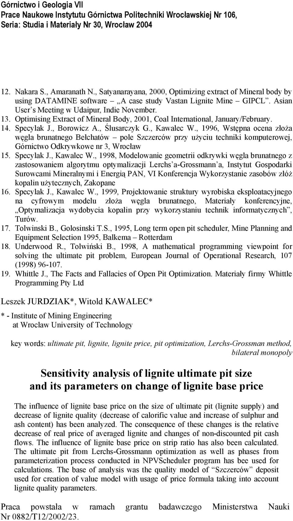 , 1996, Wstępna ocena złoża węgla brunatnego Bełchatów pole Szczerców przy użyciu techniki komputerowej, Górnictwo Odkrywkowe nr 3, Wrocław 15. Specylak J., Kawalec W.