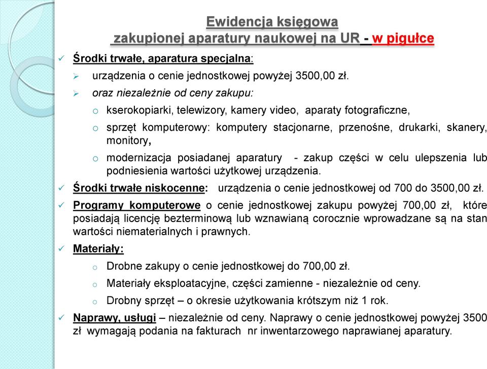 zakup części w celu ulepszenia lub pdniesienia wartści użytkwej urządzenia. Śrdki trwałe niskcenne: urządzenia cenie jednstkwej d 700 d 3500,00 zł.