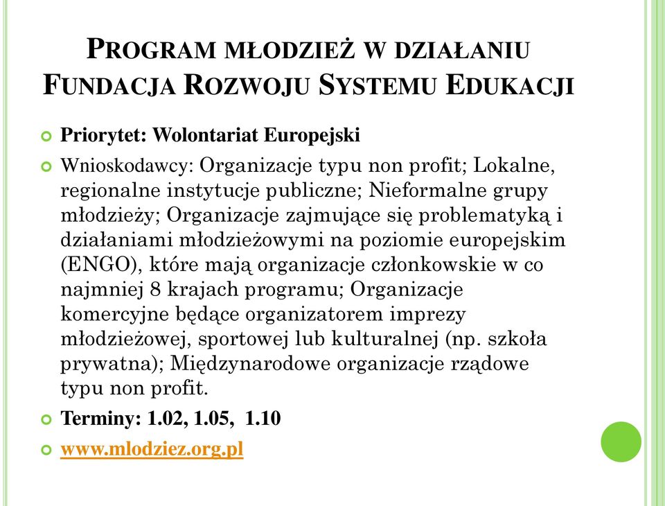 poziomie europejskim (ENGO), które mają organizacje członkowskie w co najmniej 8 krajach programu; Organizacje komercyjne będące organizatorem