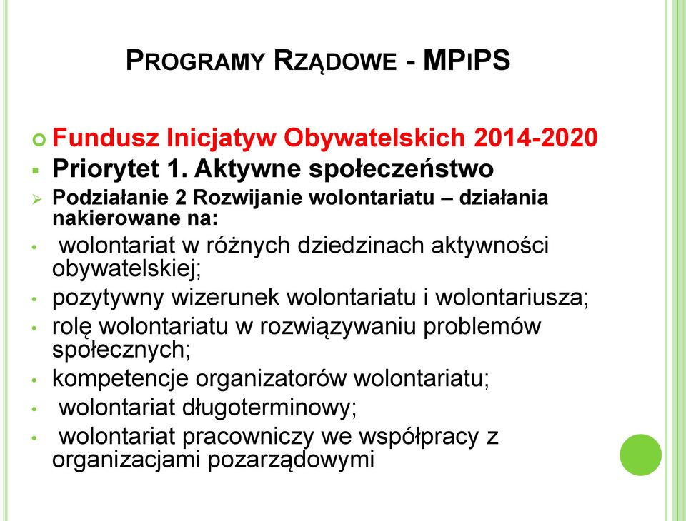 dziedzinach aktywności obywatelskiej; pozytywny wizerunek wolontariatu i wolontariusza; rolę wolontariatu w