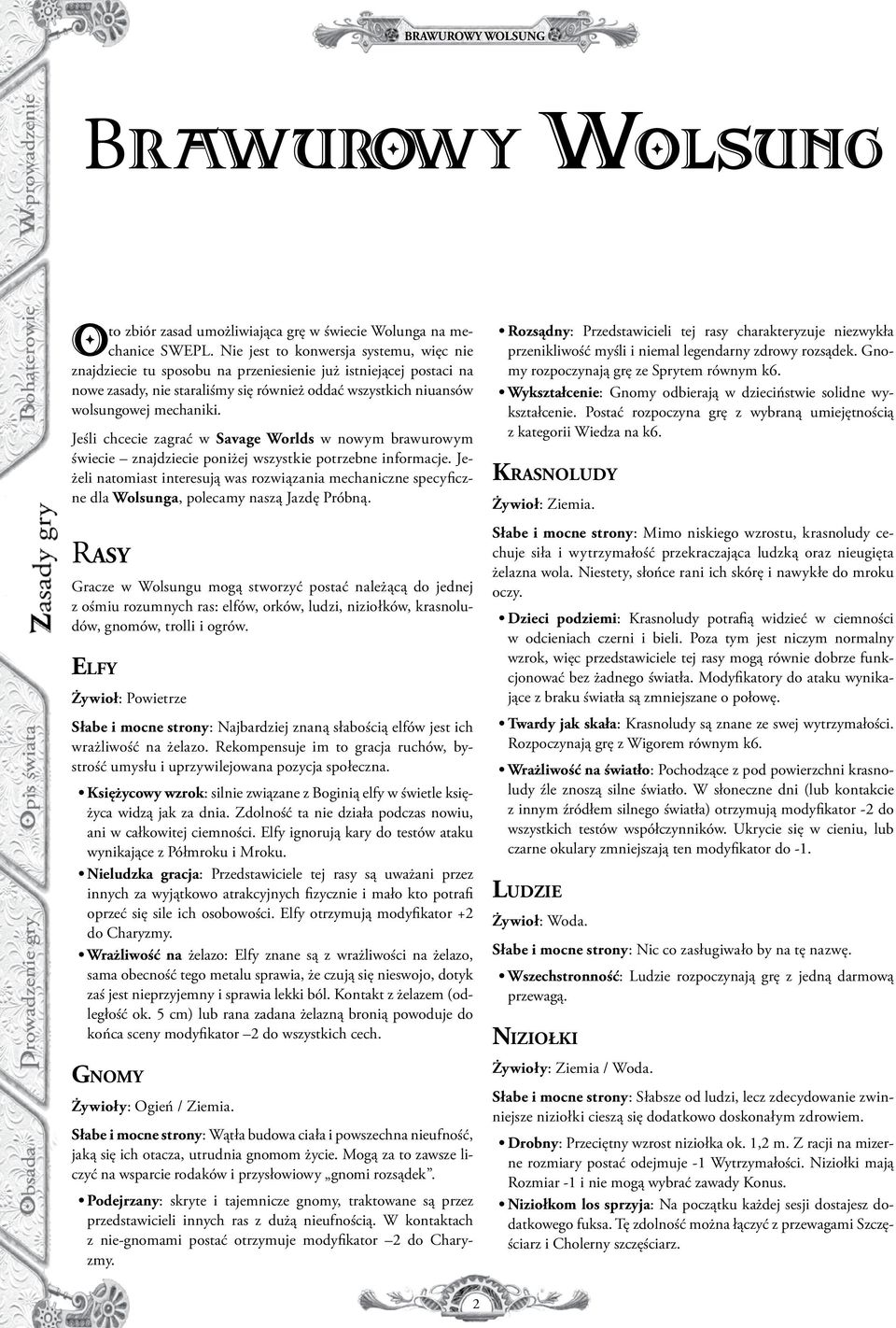 Jeśli chcecie zagrać w Savage Worlds w nowym brawurowym świecie znajdziecie poniżej wszystkie potrzebne informacje.