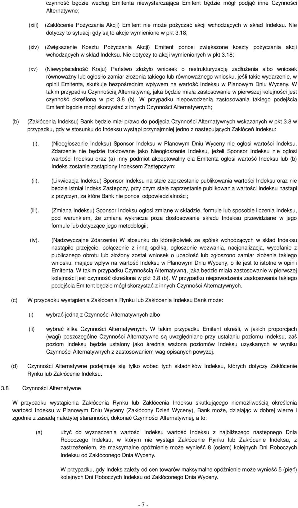 Nie dotyczy to akcji wymienionych w pkt 3.