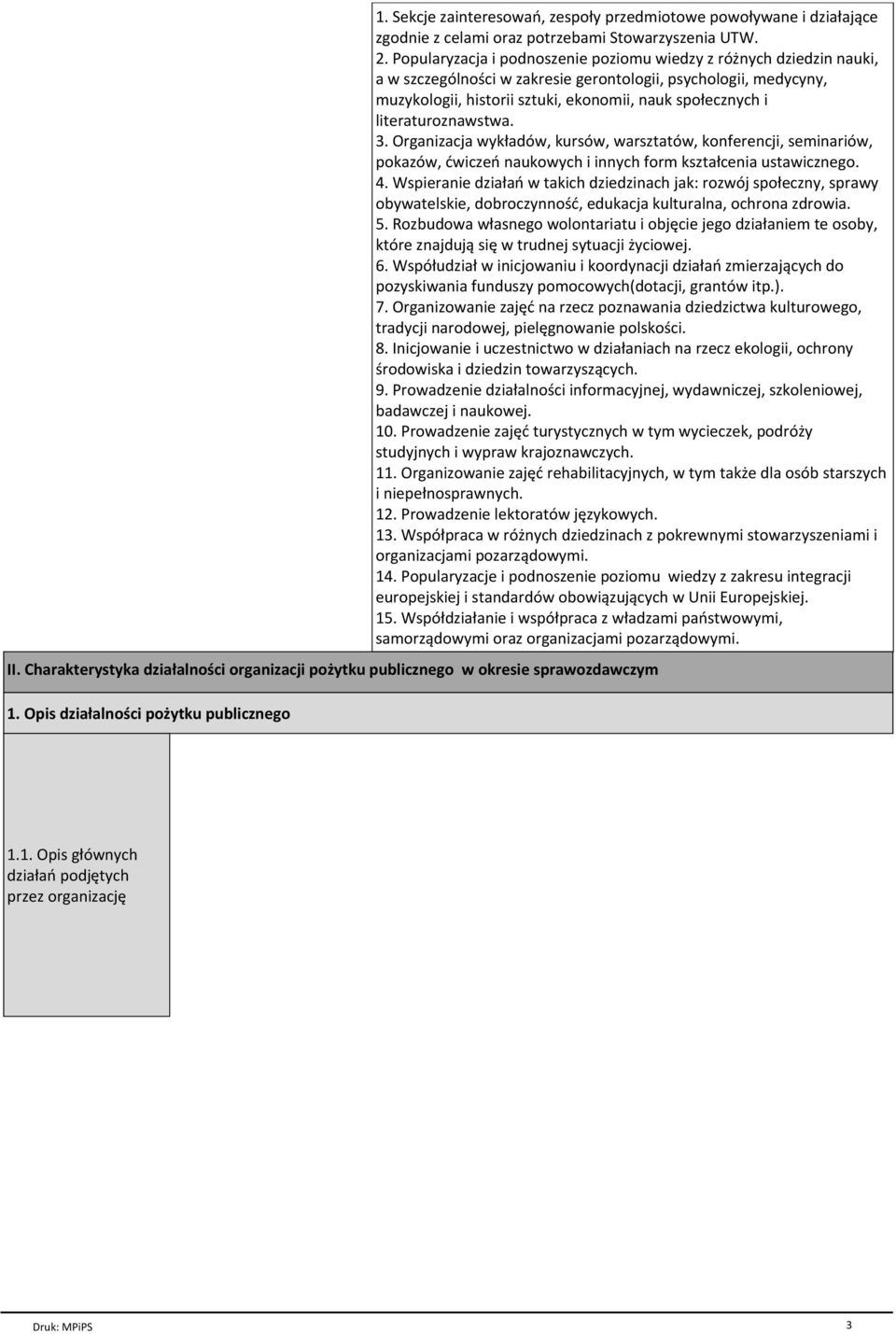 literaturoznawstwa. 3. Organizacja wykіadуw, kursуw, warsztatуw, konferencji, seminariуw, pokazуw, жwiczeс naukowych i innych form ksztaіcenia ustawicznego. 4.