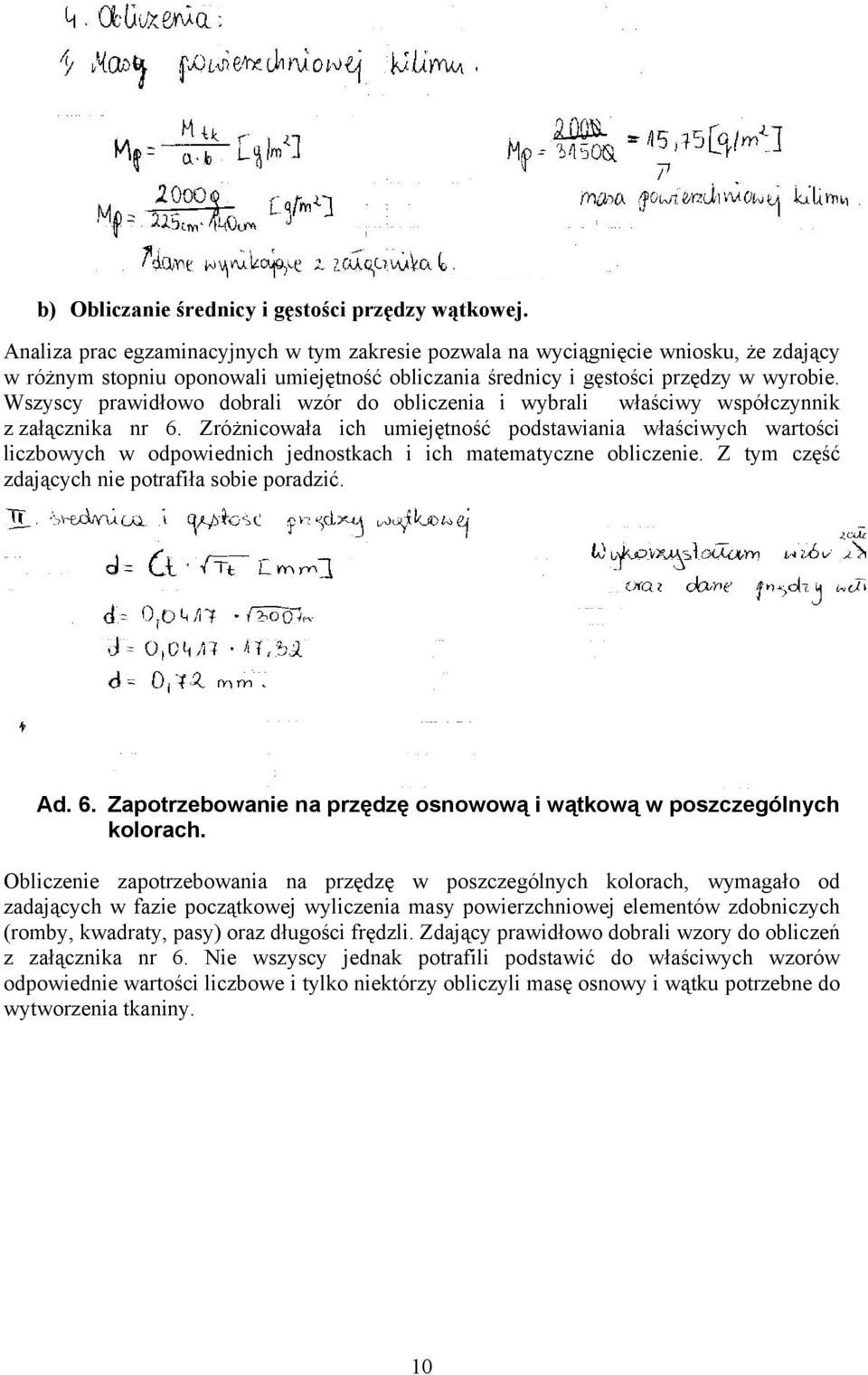 Wszyscy prawidłowo dobrali wzór do obliczenia i wybrali właściwy współczynnik z załącznika nr 6.