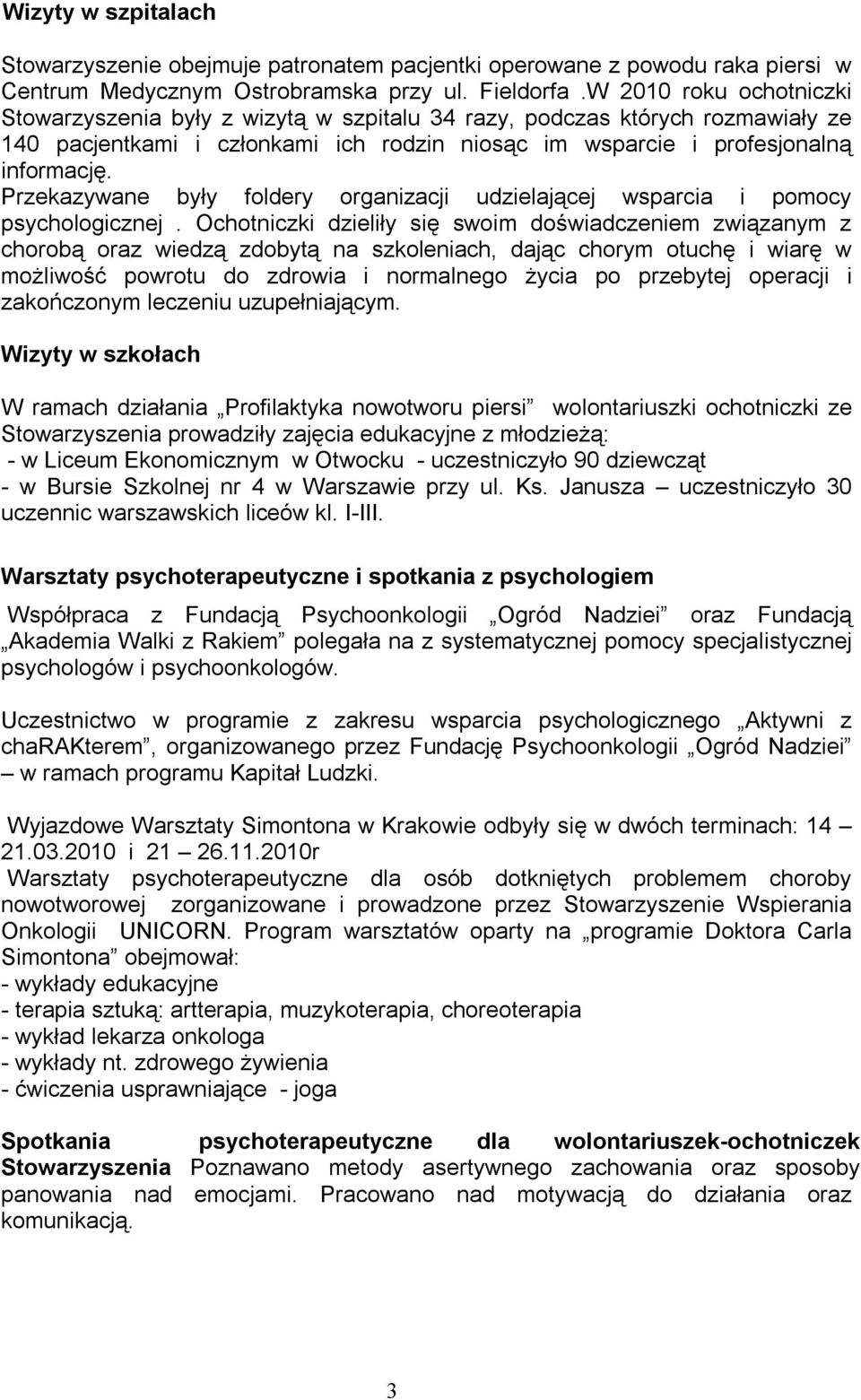 Przekazywane były foldery organizacji udzielającej wsparcia i pomocy psychologicznej.