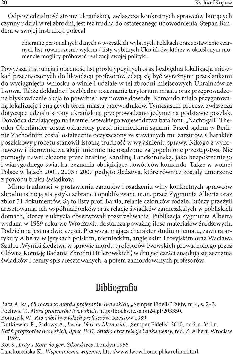 określonym momencie mogliby próbować realizacji swojej polityki.