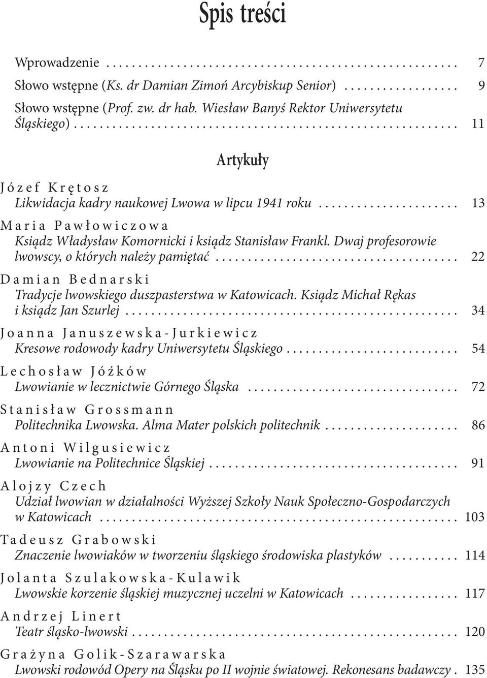..................... 13 Maria Pawłowiczowa Ksiądz Władysław Komornicki i ksiądz Stanisław Frankl. Dwaj profesorowie lwowscy, o których należy pamiętać.