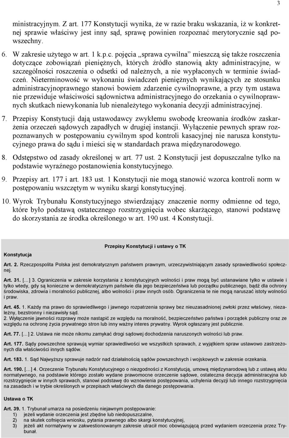 pojęcia sprawa cywilna mieszczą się także roszczenia dotyczące zobowiązań pieniężnych, których źródło stanowią akty administracyjne, w szczególności roszczenia o odsetki od należnych, a nie