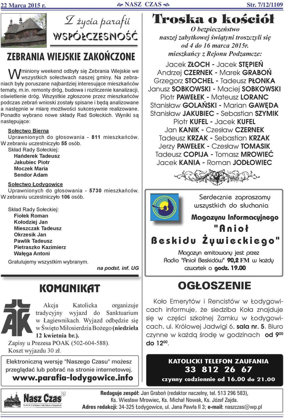 Wszystkie zgłoszone przez mieszkańców podczas zebrań wnioski zostały spisane i będą analizowane a następnie w miarę możliwości sukcesywnie realizowane. Ponadto wybrano nowe składy Rad Sołeckich.