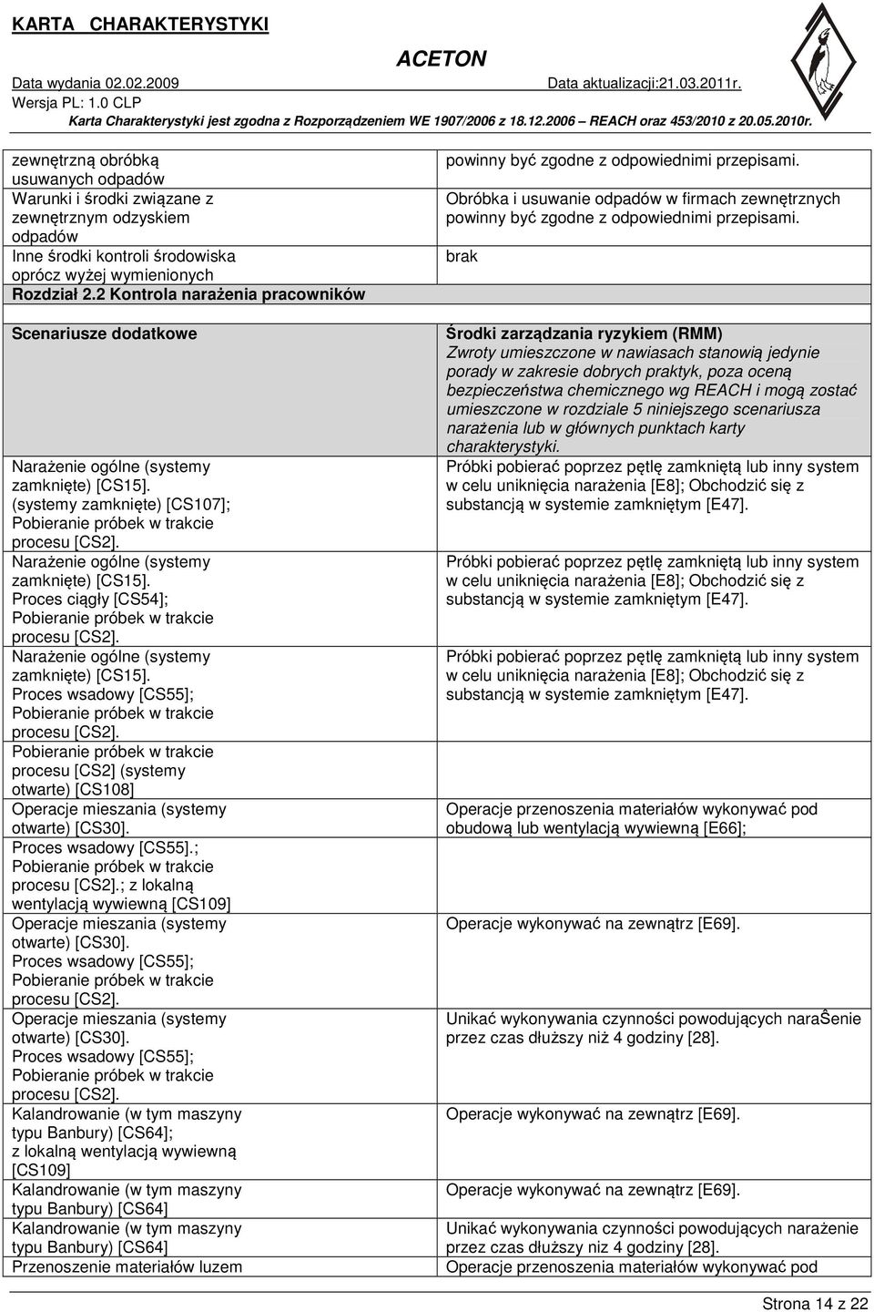 Narażenie ogólne (systemy zamknięte) [CS15]. Proces ciągły [CS54]; Pobieranie próbek w trakcie procesu [CS2]. Narażenie ogólne (systemy zamknięte) [CS15].