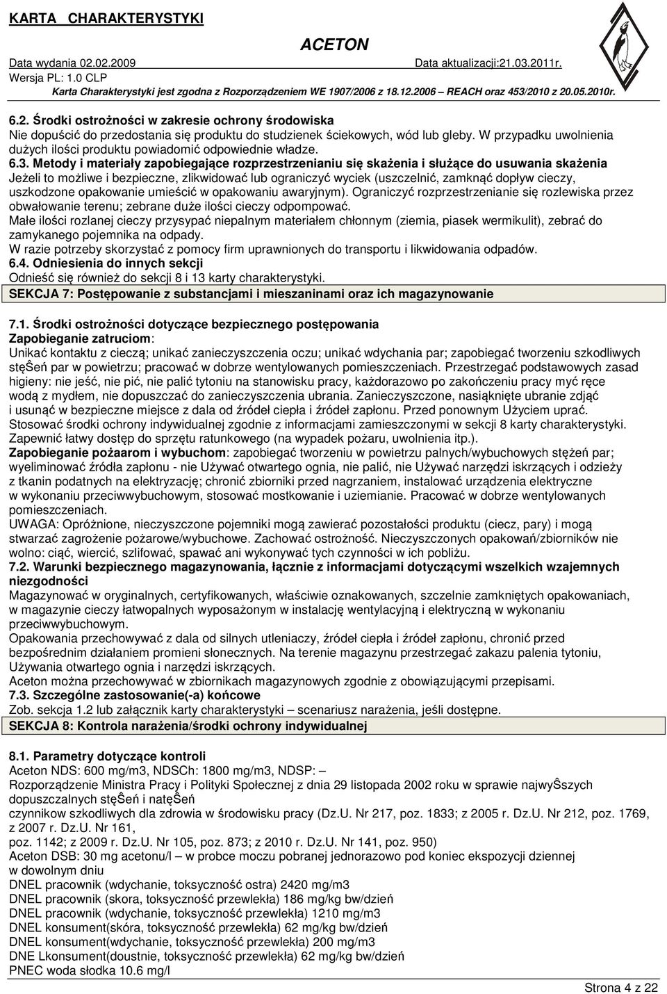 Metody i materiały zapobiegające rozprzestrzenianiu się skażenia i służące do usuwania skażenia Jeżeli to możliwe i bezpieczne, zlikwidować lub ograniczyć wyciek (uszczelnić, zamknąć dopływ cieczy,