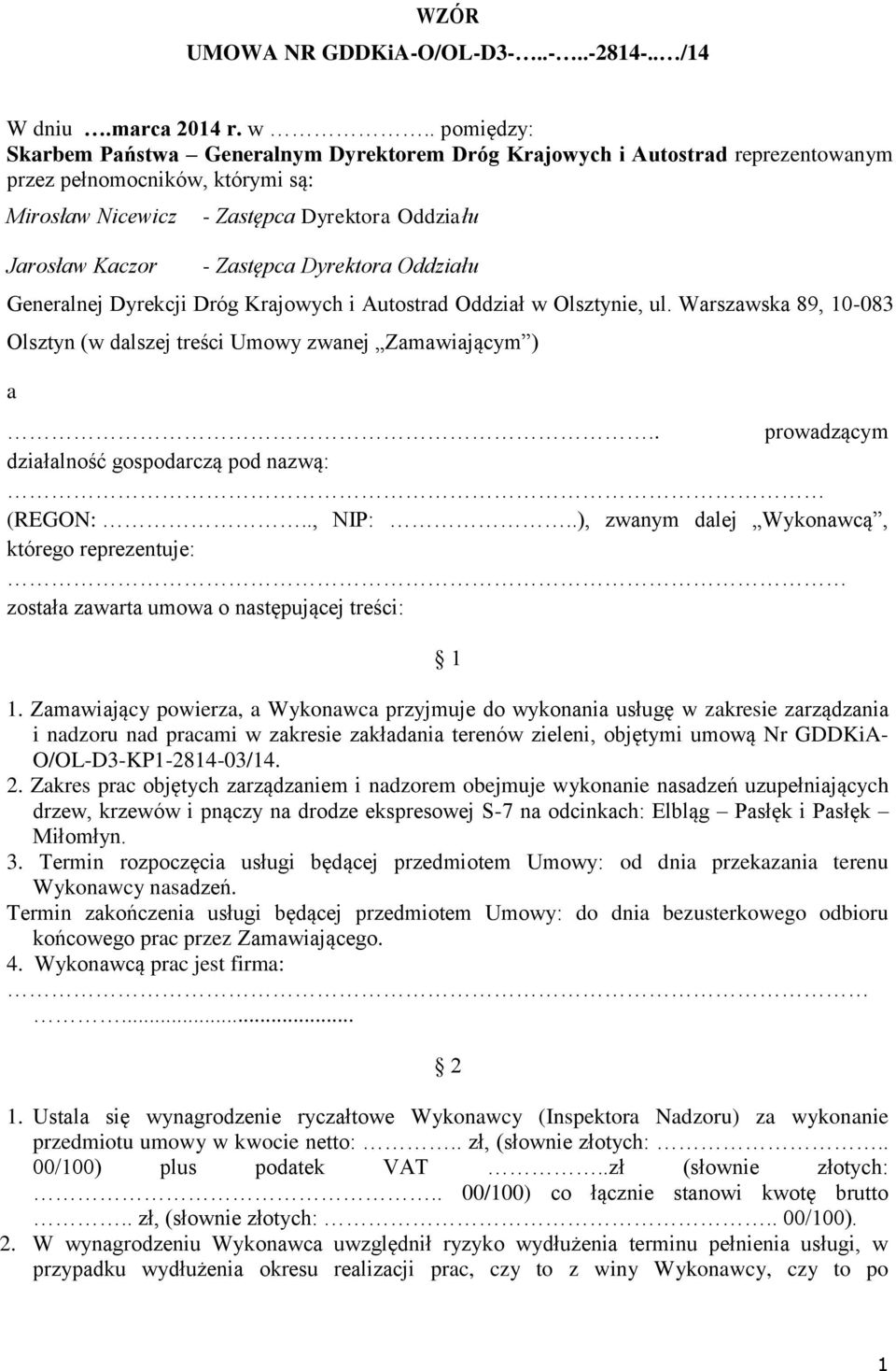 Zastępca Dyrektora Oddziału Generalnej Dyrekcji Dróg Krajowych i Autostrad Oddział w Olsztynie, ul. Warszawska 89, 10-083 Olsztyn (w dalszej treści Umowy zwanej Zamawiającym ) a.
