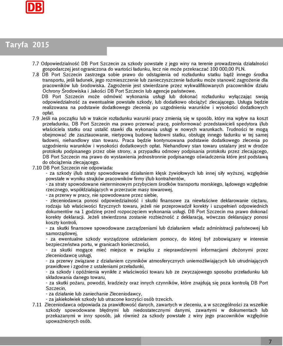 dla pracowników lub środowiska. Zagrożenie jest stwierdzane przez wykwalifikowanych pracowników działu Ochrony Środowiska i Jakości DB Port Szczecin lub agencje państwowe.