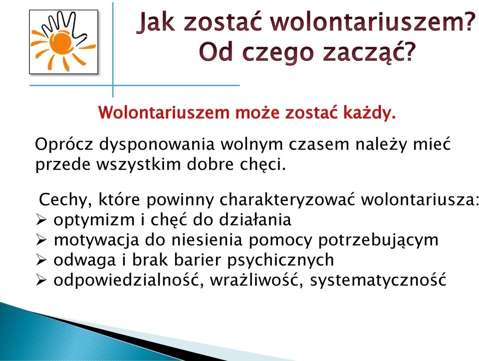 Cechy, które powinny charakteryzować wolontariusza: optymizm i chęć do