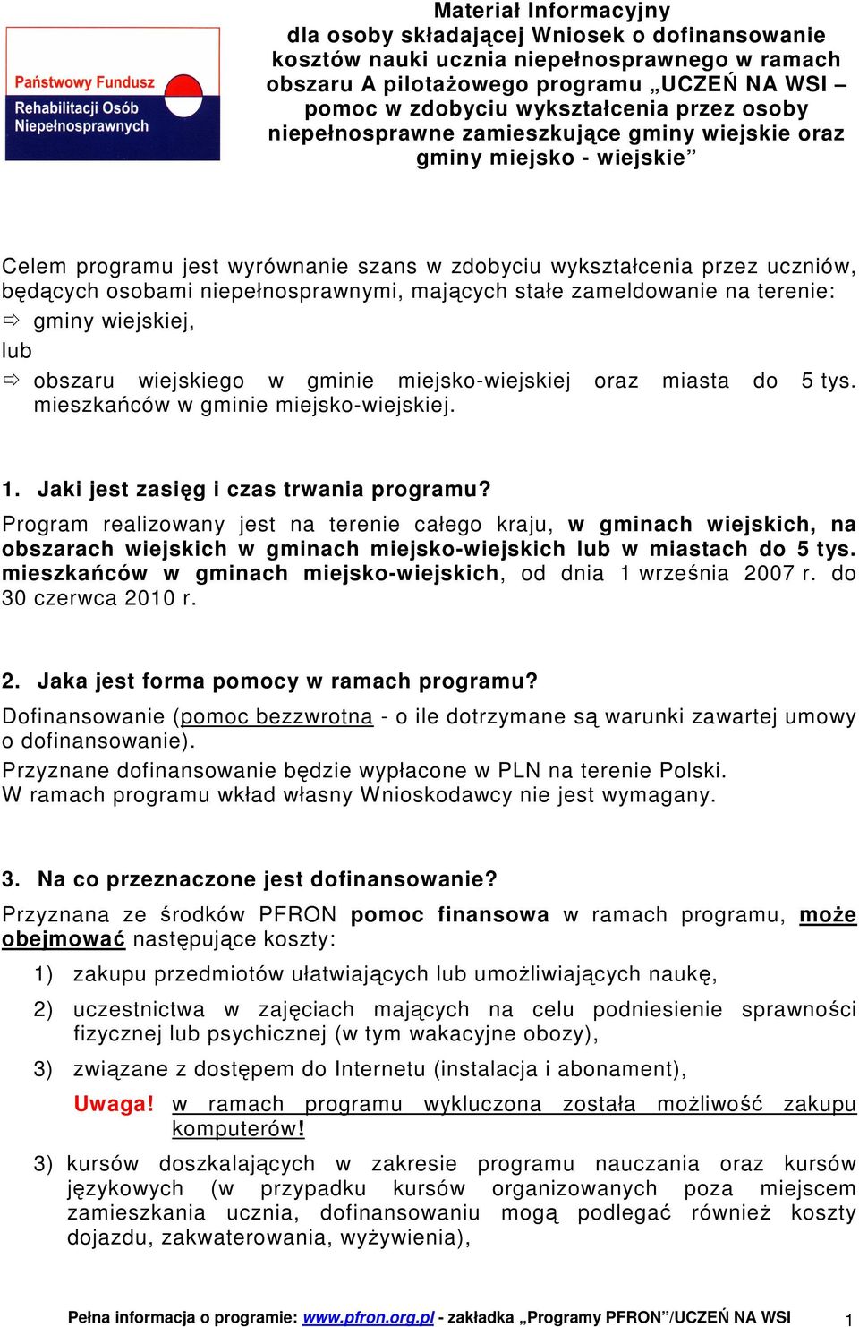 mających stałe zameldowanie na terenie: gminy wiejskiej, lub obszaru wiejskiego w gminie miejsko-wiejskiej oraz miasta do 5 tys. mieszkańców w gminie miejsko-wiejskiej. 1.