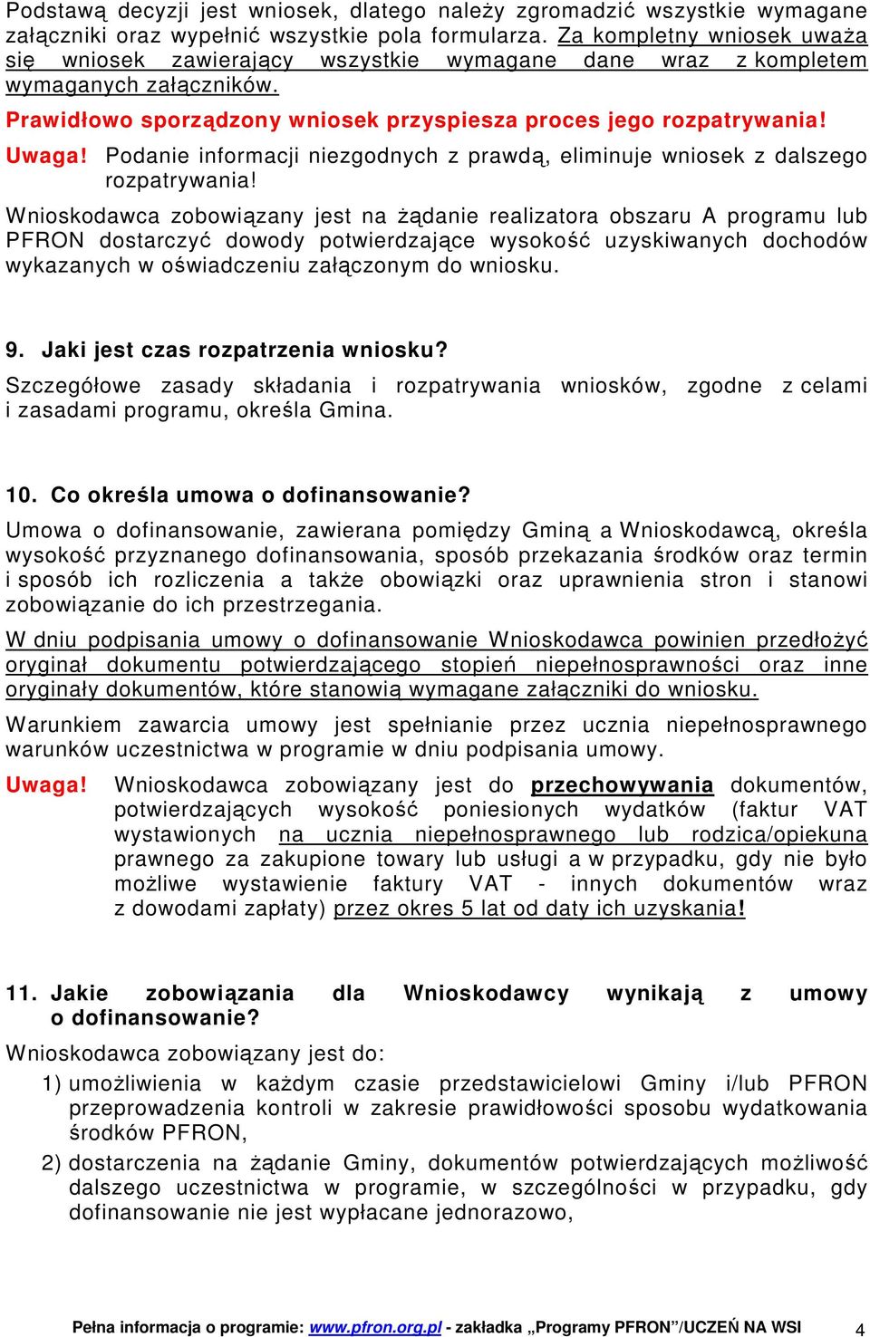 Podanie informacji niezgodnych z prawdą, eliminuje wniosek z dalszego rozpatrywania!