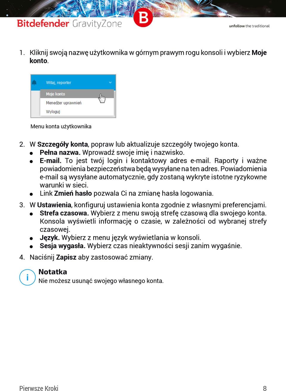 Powiadomienia e-mail są wysyłane automatycznie, gdy zostaną wykryte istotne ryzykowne warunki w sieci. Link Zmień hasło pozwala Ci na zmianę hasła logowania. 3.