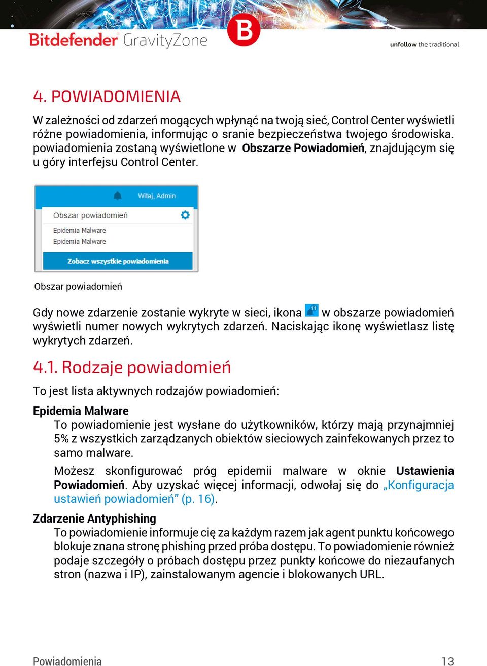Obszar powiadomień Gdy nowe zdarzenie zostanie wykryte w sieci, ikona w obszarze powiadomień wyświetli numer nowych wykrytych zdarzeń. Naciskając ikonę wyświetlasz listę wykrytych zdarzeń. 4.1.