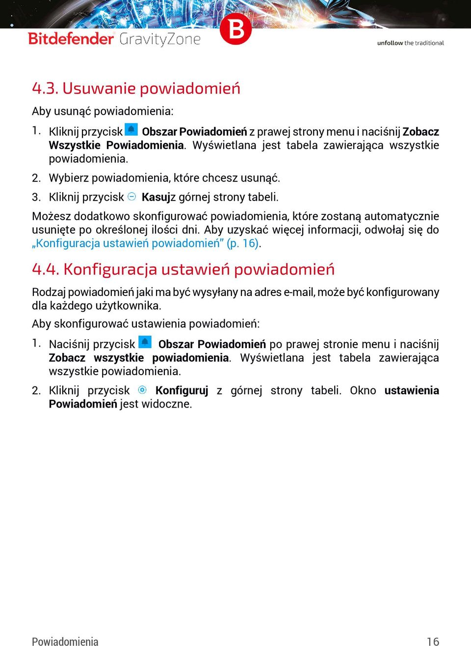 Możesz dodatkowo skonfigurować powiadomienia, które zostaną automatycznie usunięte po określonej ilości dni. Aby uzyskać więcej informacji, odwołaj się do Konfiguracja ustawień powiadomień (p. 16). 4.