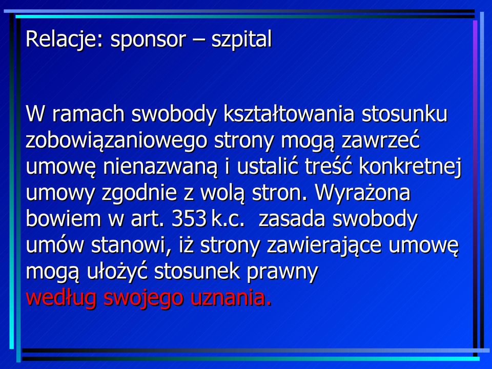 konkretnej umowy zgodnie z wolą stron. Wyrażona bowiem w art. 353 k.c.