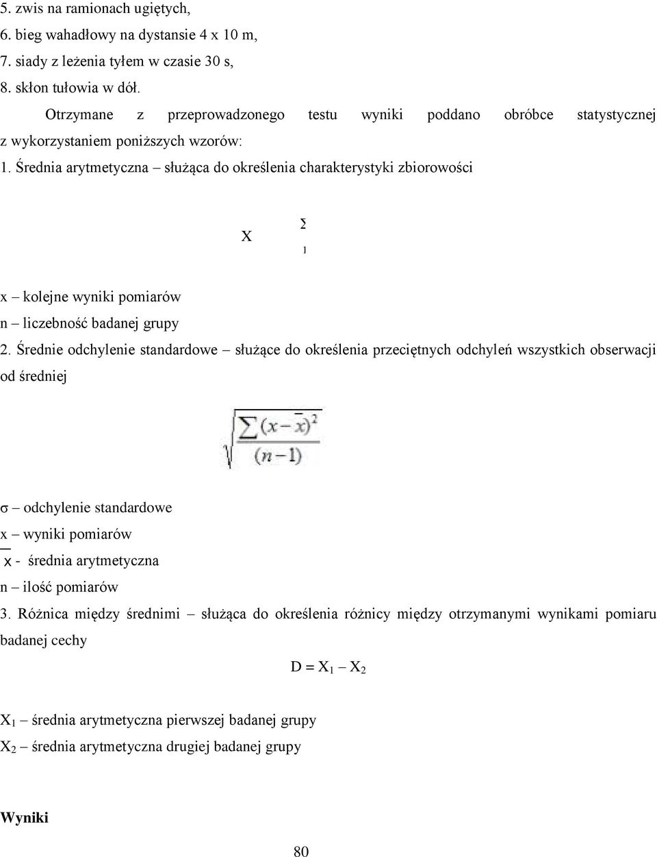 Średnia arytmetyczna służąca do określenia charakterystyki zbiorowości X = Σ x n x kolejne wyniki pomiarów n liczebność badanej grupy 2.