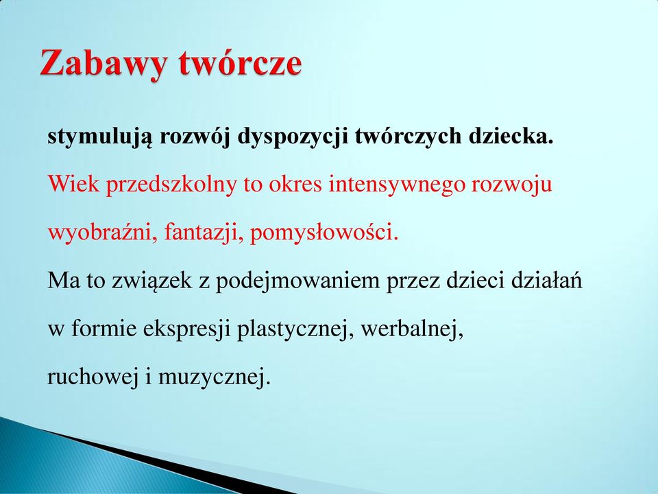 fantazji, pomysłowości.
