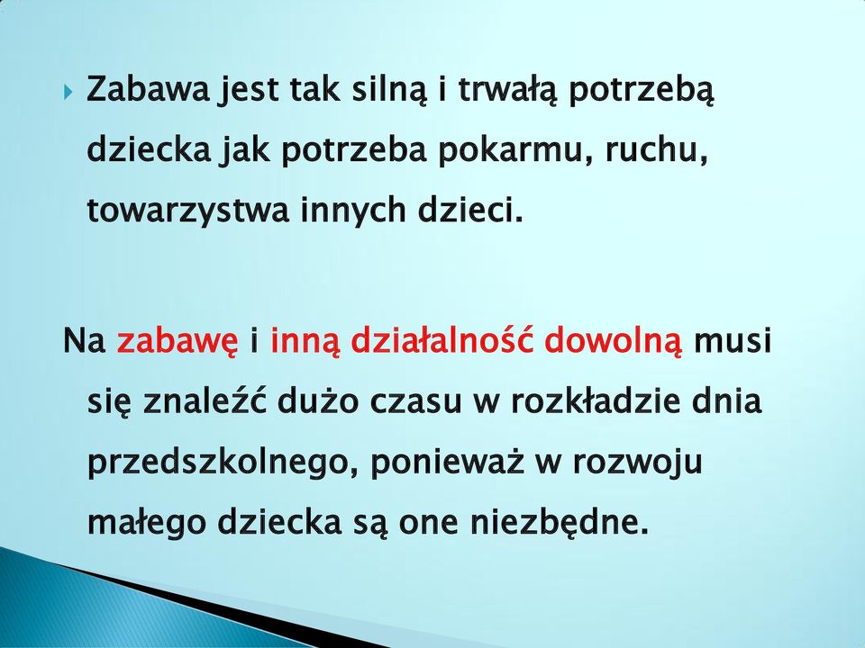 Na zabawę i inną działalność dowolną musi się znaleźć dużo